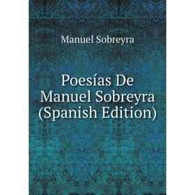 

Книга Poesías De Manuel Sobreyra (Spanish Edition)