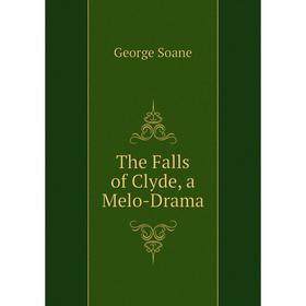 

Книга The Falls of Clyde, a Melo-Drama