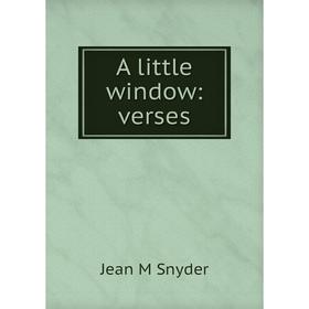 

Книга A little window: verses
