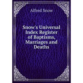

Книга Snow's Universal Index Register of Baptisms, Marriages and Deaths