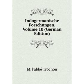 

Книга Indogermanische Forschungen, Volume 10 (German Edition)