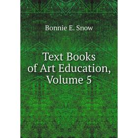 

Книга Text Books of Art Education, Volume 5