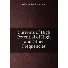 

Книга Currents of High Potential of High and Other Frequencies