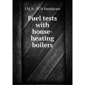 

Книга Fuel tests with house-heating boilers