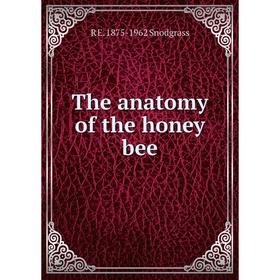 

Книга The anatomy of the honey bee