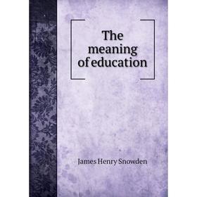 

Книга The meaning of education