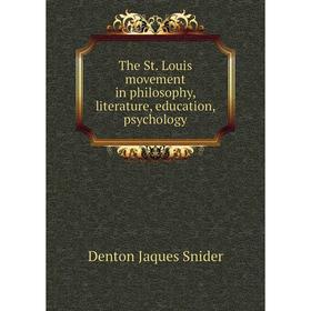 

Книга The St. Louis movement in philosophy, literature, education, psychology