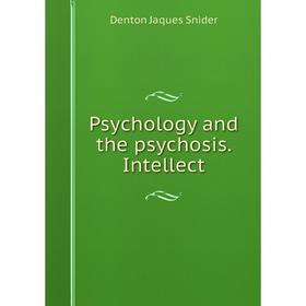 

Книга Psychology and the psychosis. Intellect