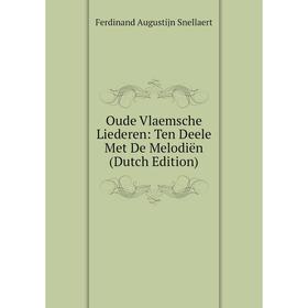 

Книга Oude Vlaemsche Liederen: Ten Deele Met De Melodiën