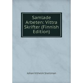 

Книга Samlade Arbeten: Vittra Skrifter (Finnish Edition)