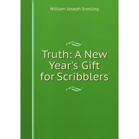 

Книга Truth: A New Year's Gift for Scribblers