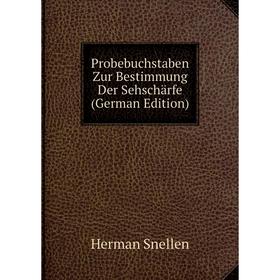 

Книга Probebuchstaben Zur Bestimmung Der Sehschärfe (German Edition)