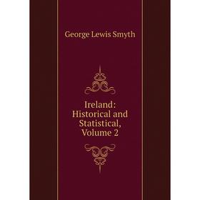 

Книга Ireland: Historical and Statistical, Volume 2