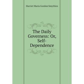 

Книга The Daily Governess: Or, Self-Dependence