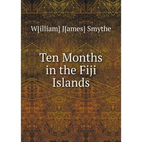 

Книга Ten Months in the Fiji Islands