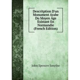 

Книга Descritption D'un Monument Arabe Du Moyen Âge Existant En Normandie (French Edition)
