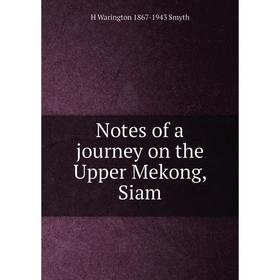 

Книга Notes of a journey on the Upper Mekong, Siam