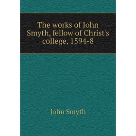 

Книга The works of John Smyth, fellow of Christ's college, 1594-8
