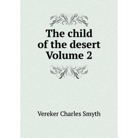 

Книга The child of the desert Volume 2