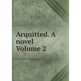 

Книга Acquitted. A novel Volume 2