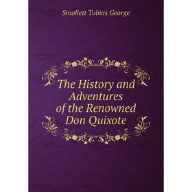 

Книга The History and Adventures of the Renowned Don Quixote