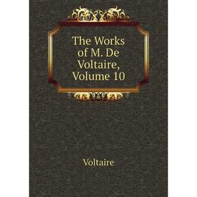 

Книга The Works of M. De Voltaire, Volume 10