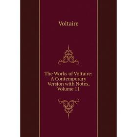 

Книга The Works of Voltaire: A Contemporary Version with Notes, Volume 11