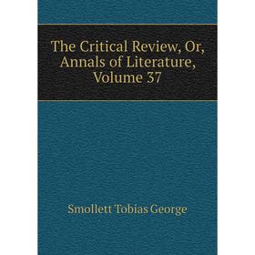 

Книга The Critical Review, Or, Annals of Literature, Volume 37