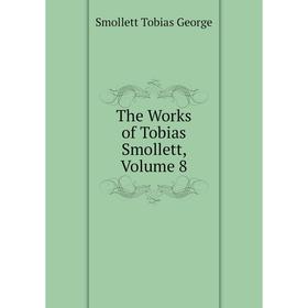 

Книга The Works of Tobias Smollett, Volume 8