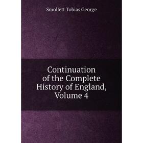 

Книга Continuation of the Complete History of England, Volume 4