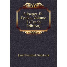 

Книга Sjlozpyt, ili, Fysika, Volume 2 (Czech Edition)
