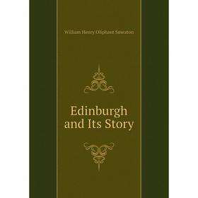 

Книга Edinburgh and Its Story