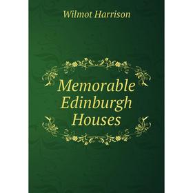 

Книга Memorable Edinburgh Houses