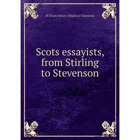 

Книга Scots essayists, from Stirling to Stevenson