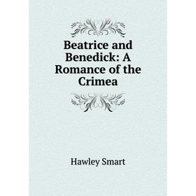 

Книга Beatrice and Benedick: A Romance of the Crimea