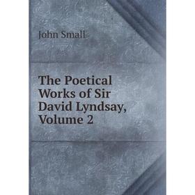 

Книга The Poetical Works of Sir David Lyndsay, Volume 2