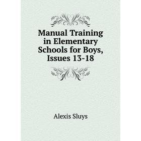 

Книга Manual Training in Elementary Schools for Boys, Issues 13-18