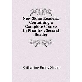 

Книга New Sloan Readers: Containing a Complete Course in Phonics: Second Reader