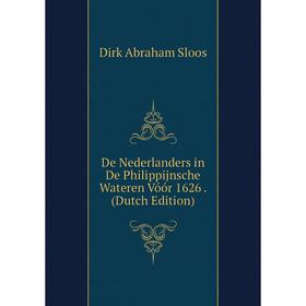 

Книга De Nederlanders in De Philippijnsche Wateren Vóór 1626. (Dutch Edition)
