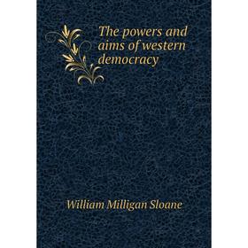 

Книга The powers and aims of western democracy