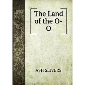 

Книга The Land of the O-O