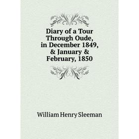 

Книга Diary of a Tour Through Oude, in December 1849, & January & February, 1850