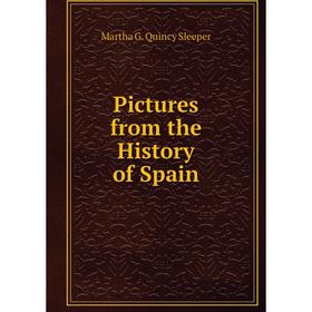 

Книга Pictures from the History of Spain