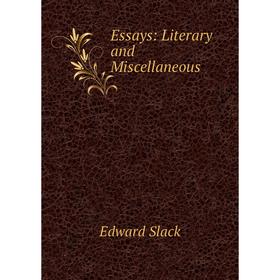 

Книга Essays: Literary and Miscellaneous