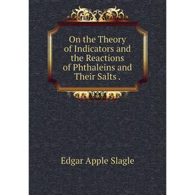 

Книга On the Theory of Indicators and the Reactions of Phthaleins and Their Salts