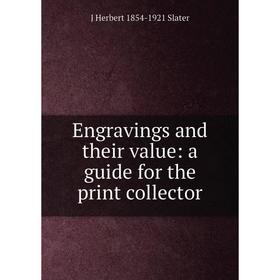 

Книга Engravings and their value: a guide for the print collector