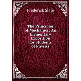 

Книга The Principles of Mechanics: An Elementary Exposition for Students of Physics