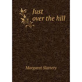 

Книга Just over the hill