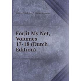 

Книга Forjit My Net, Volumes 17-18 (Dutch Edition)