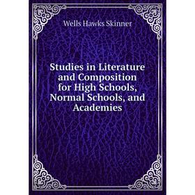 

Книга Studies in Literature and Composition for High Schools, Normal Schools, and Academies